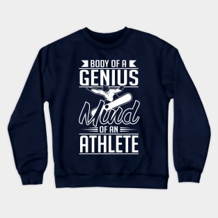 Body of a genius mind of an athlete (white) Crewneck Sweatshirt